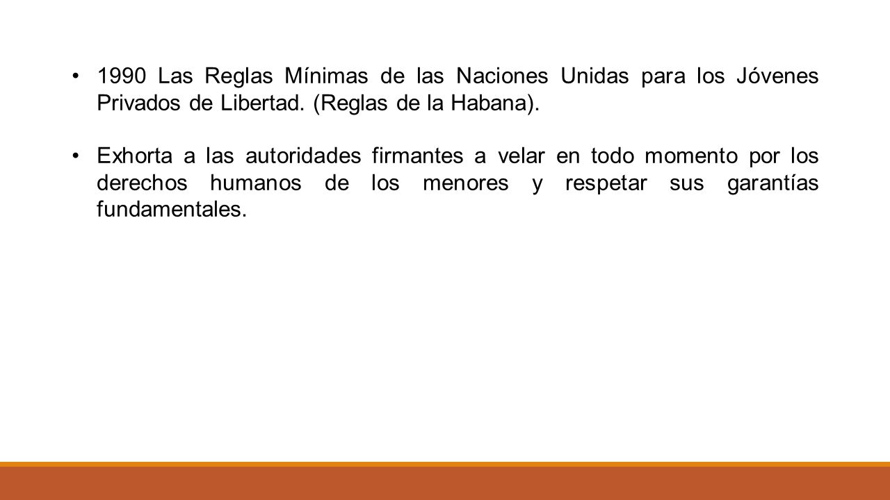 1990 Las Reglas Mínimas de las Naciones Unidas para los Jóvenes Privados de Libertad. (Reglas de la Habana).