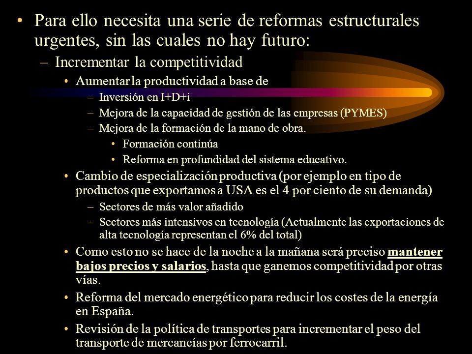 Para ello necesita una serie de reformas estructurales urgentes, sin las cuales no hay futuro: