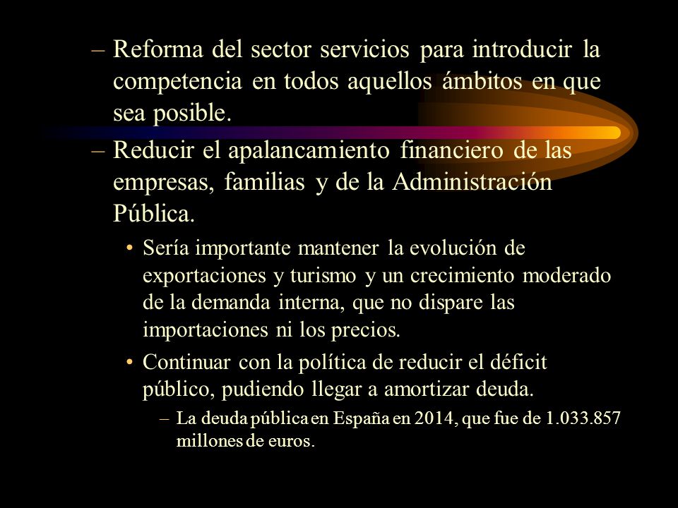 Reforma del sector servicios para introducir la competencia en todos aquellos ámbitos en que sea posible.