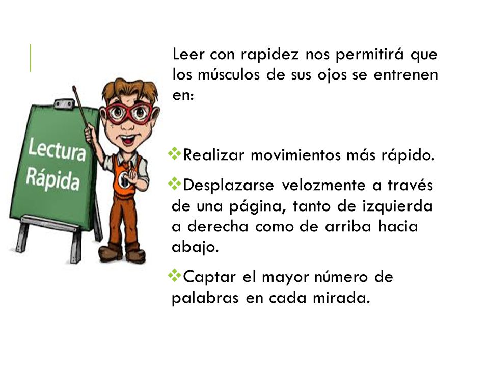 Leer con rapidez nos permitirá que los músculos de sus ojos se entrenen en: