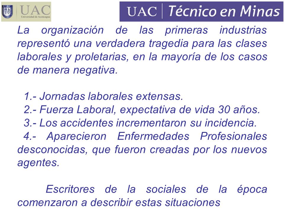 La organización de las primeras industrias representó una verdadera tragedia para las clases laborales y proletarias, en la mayoría de los casos de manera negativa.