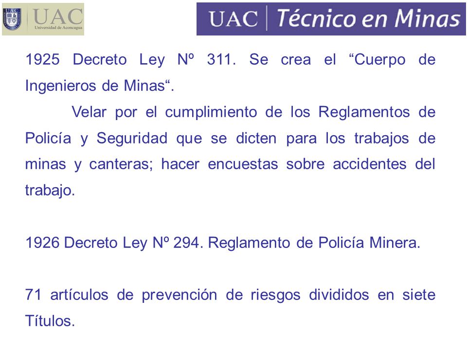 1925 Decreto Ley Nº 311. Se crea el Cuerpo de Ingenieros de Minas .