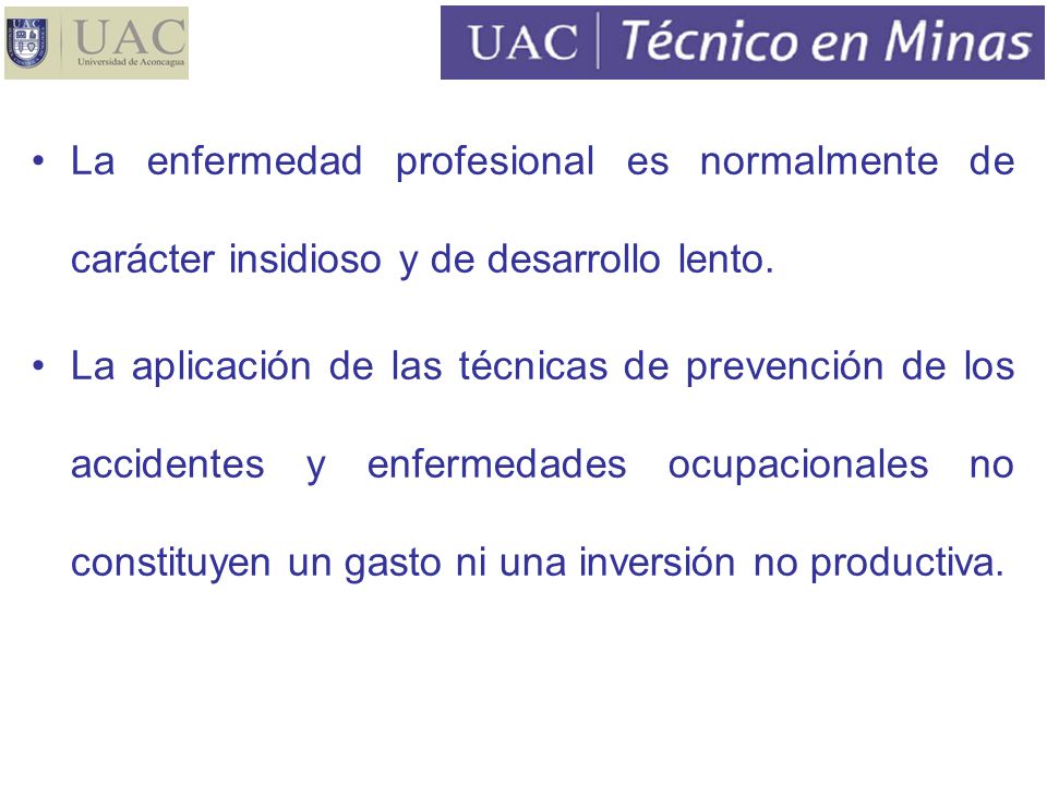 La enfermedad profesional es normalmente de carácter insidioso y de desarrollo lento.
