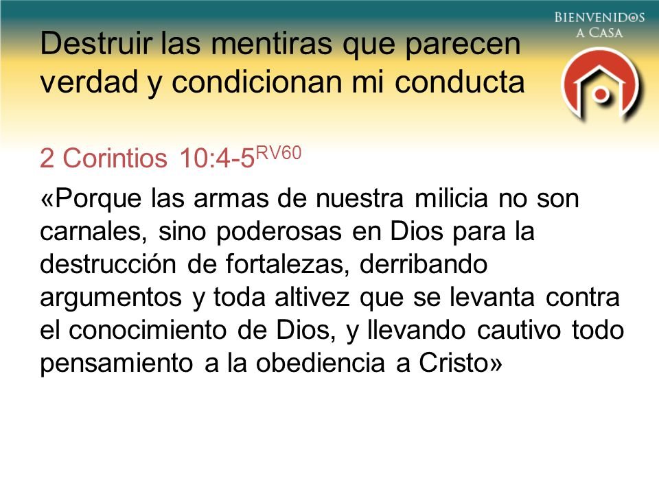 Destruir las mentiras que parecen verdad y condicionan mi conducta