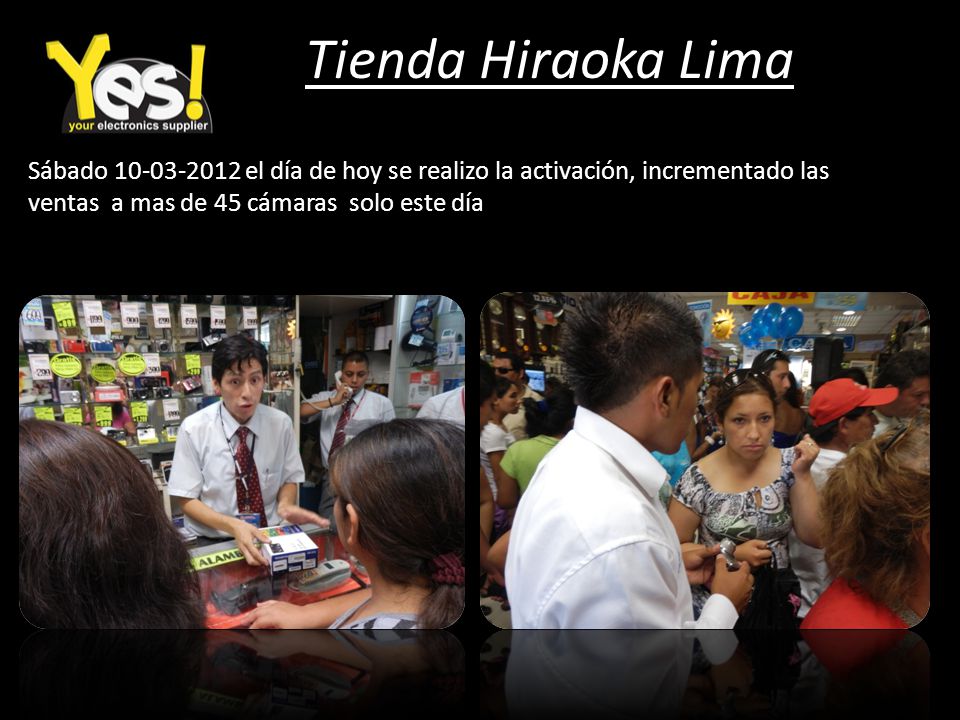 Tienda Hiraoka Lima Sábado el día de hoy se realizo la activación, incrementado las ventas a mas de 45 cámaras solo este día.