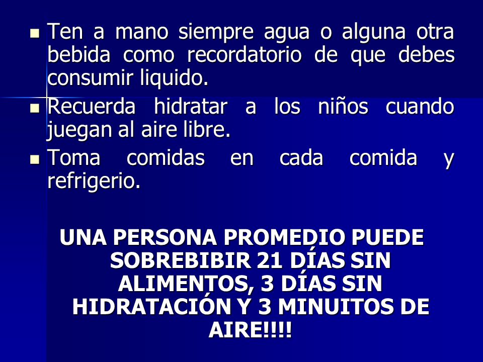 Ten a mano siempre agua o alguna otra bebida como recordatorio de que debes consumir liquido.