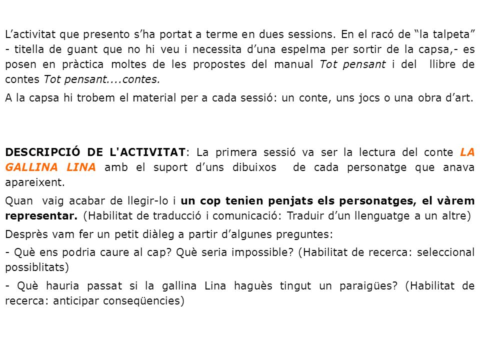 L’activitat que presento s’ha portat a terme en dues sessions