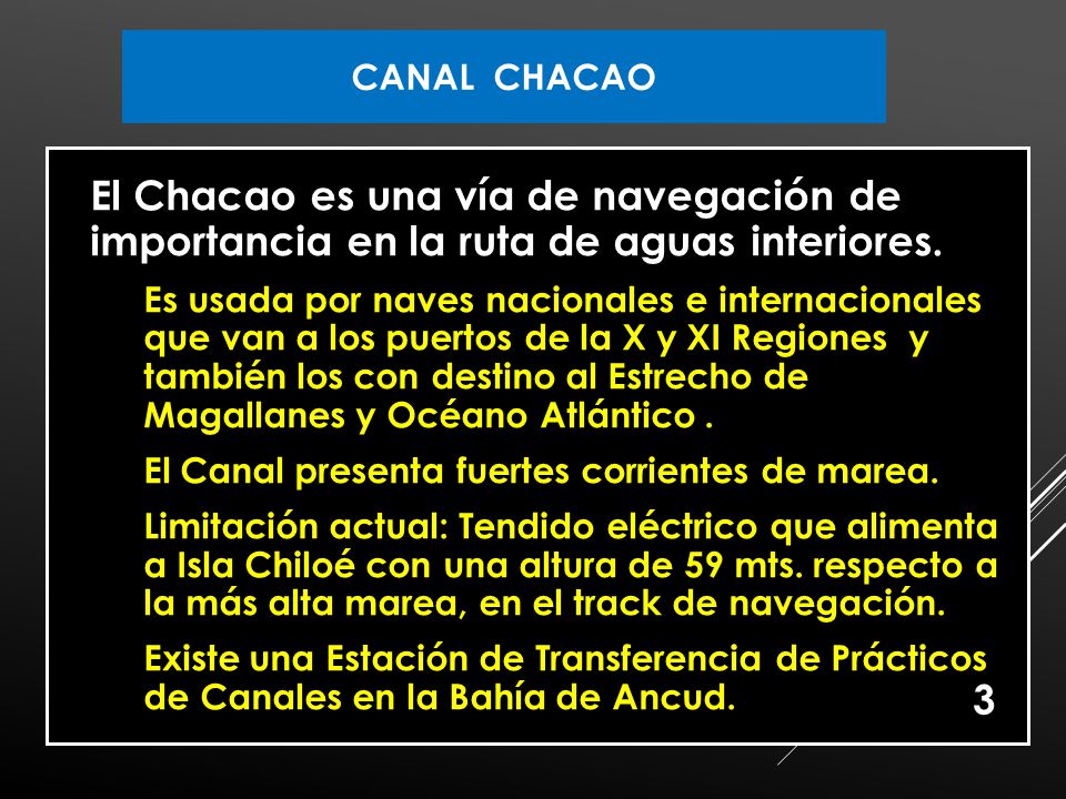 CANAL CHACAO El Chacao es una vía de navegación de importancia en la ruta de aguas interiores.