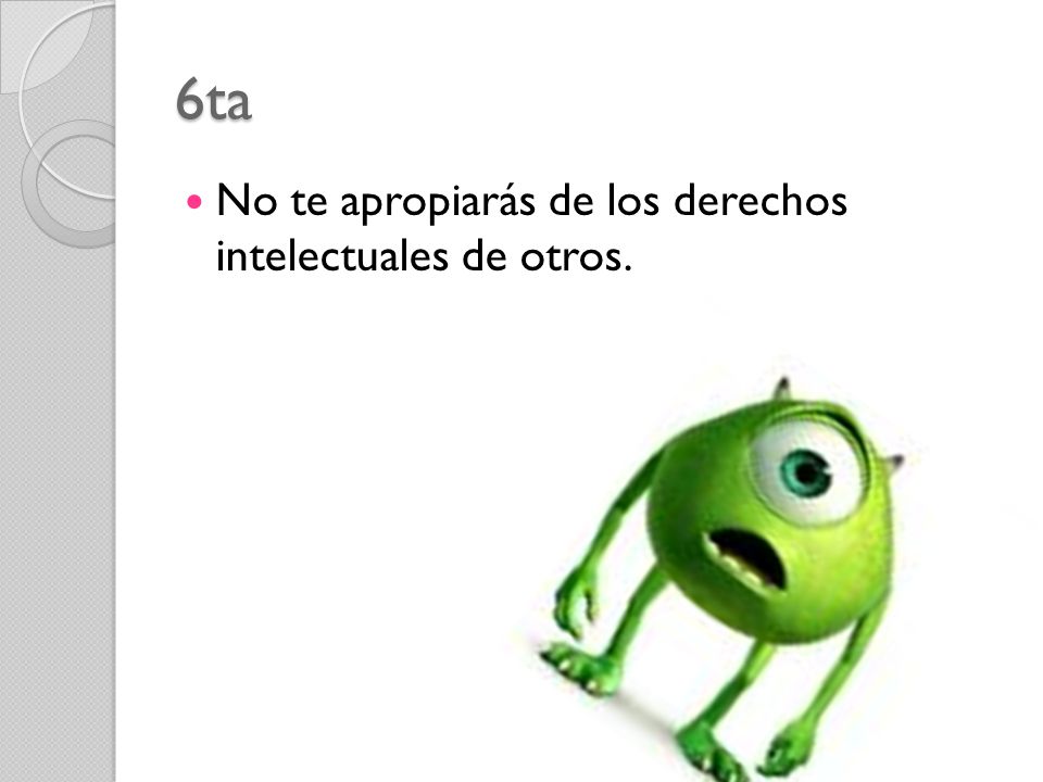 6ta No te apropiarás de los derechos intelectuales de otros.