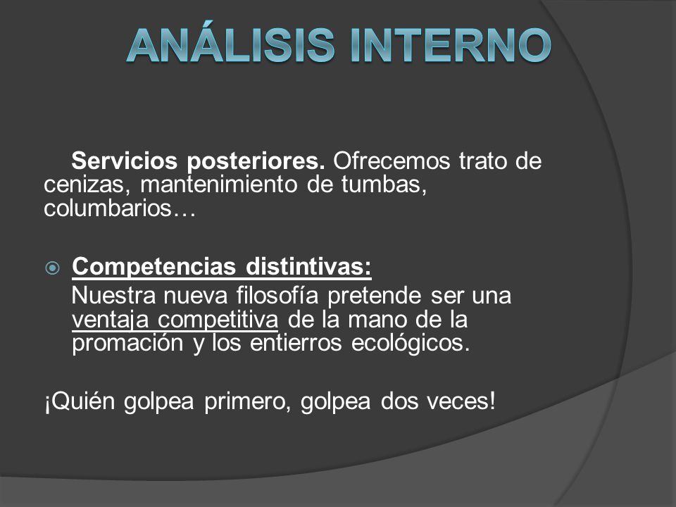 Análisis Interno Servicios posteriores. Ofrecemos trato de cenizas, mantenimiento de tumbas, columbarios…