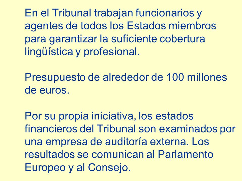 En el Tribunal trabajan funcionarios y agentes de todos los Estados miembros para garantizar la suficiente cobertura lingüística y profesional.