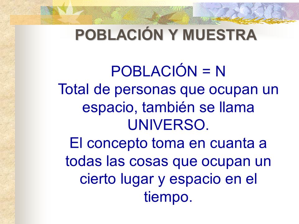 Total de personas que ocupan un espacio, también se llama UNIVERSO.