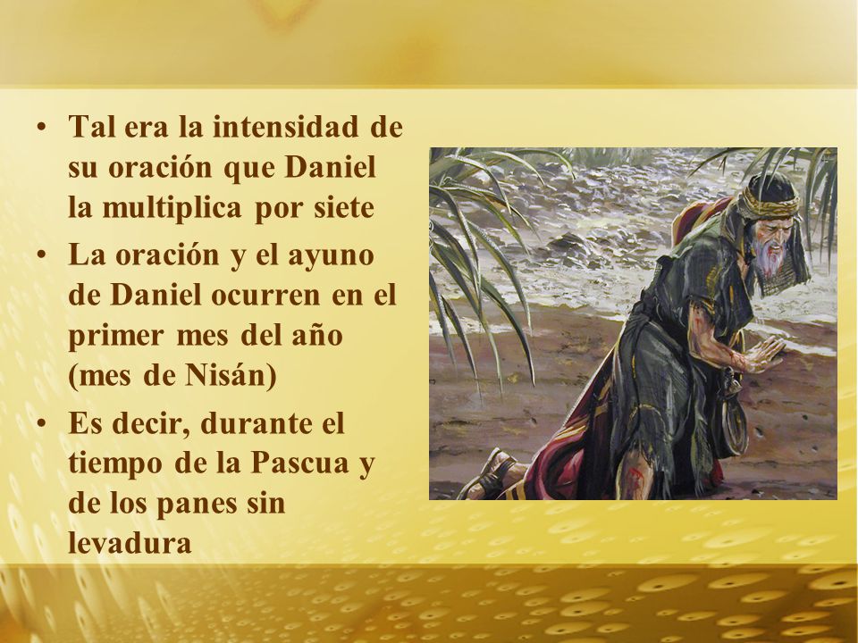 Tal era la intensidad de su oración que Daniel la multiplica por siete
