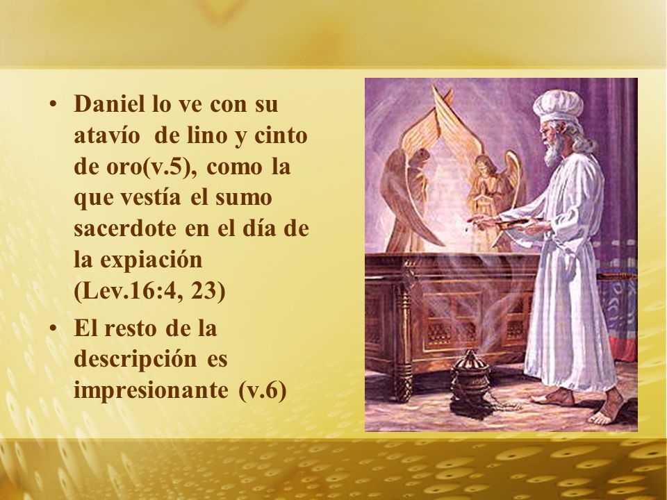 Daniel lo ve con su atavío de lino y cinto de oro(v