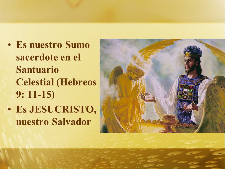 Es nuestro Sumo sacerdote en el Santuario Celestial (Hebreos 9: 11-15)