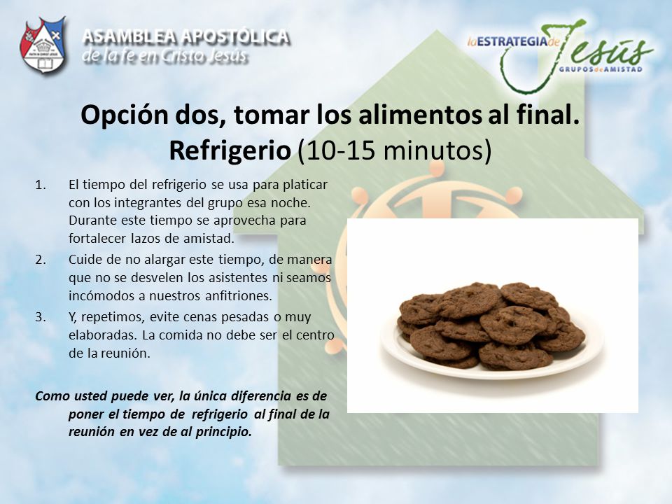 Opción dos, tomar los alimentos al final. Refrigerio (10-15 minutos)