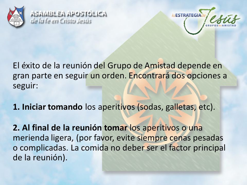 El éxito de la reunión del Grupo de Amistad depende en gran parte en seguir un orden.