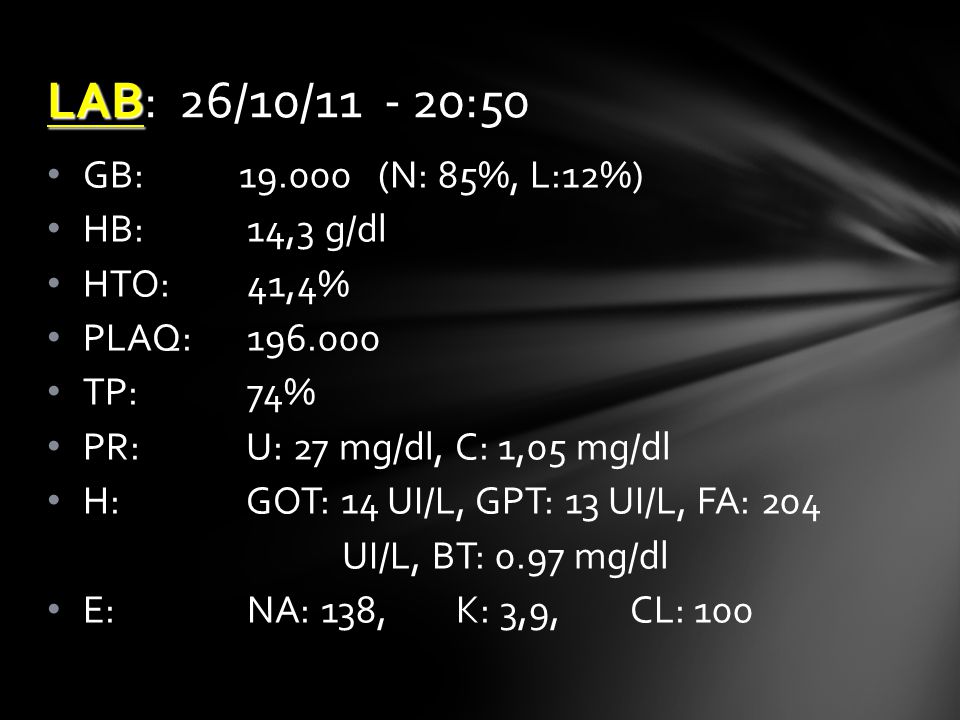 LAB: 26/10/ :50 GB: (N: 85%, L:12%) HB: 14,3 g/dl