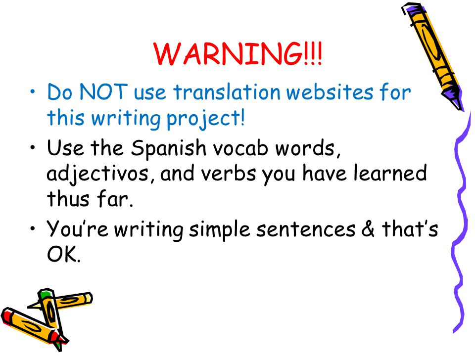 WARNING!!! Do NOT use translation websites for this writing project!