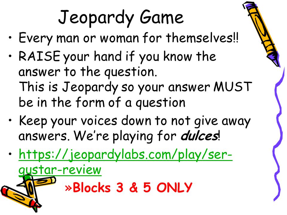 Jeopardy Game Every man or woman for themselves!!
