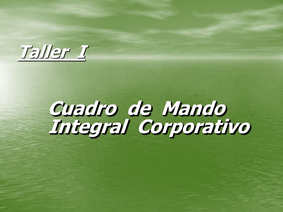 Taller I Cuadro de Mando Integral Corporativo
