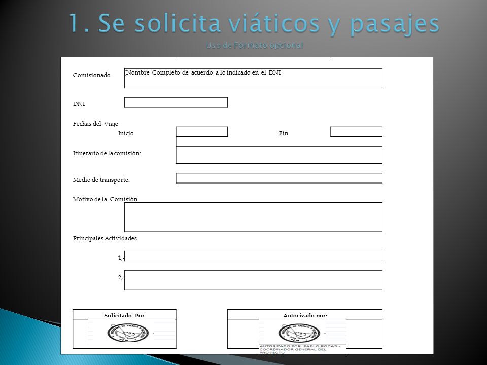 1. Se solicita viáticos y pasajes Uso de Formato opcional