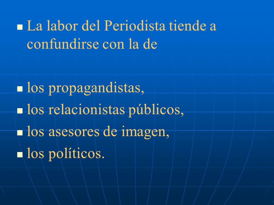 La labor del Periodista tiende a confundirse con la de