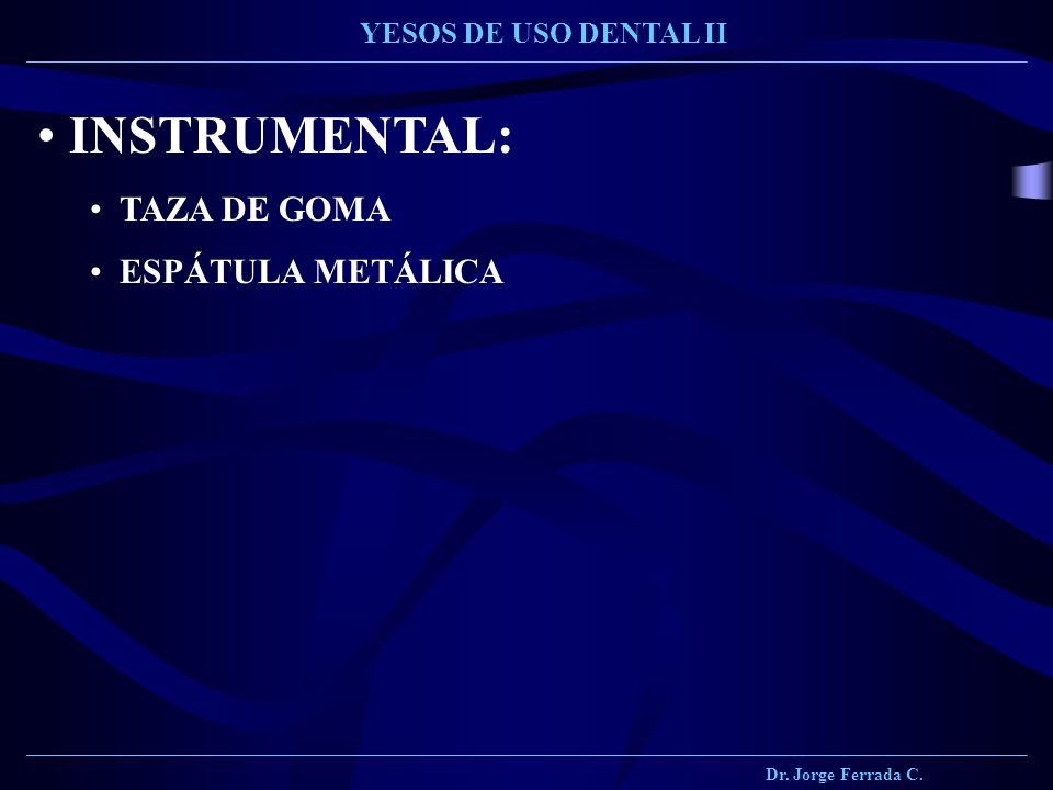 INSTRUMENTAL: TAZA DE GOMA ESPÁTULA METÁLICA YESOS DE USO DENTAL II