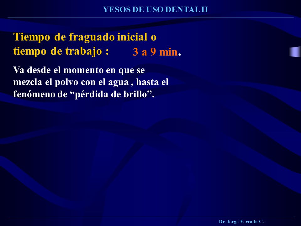 Tiempo de fraguado inicial o tiempo de trabajo : 3 a 9 min.