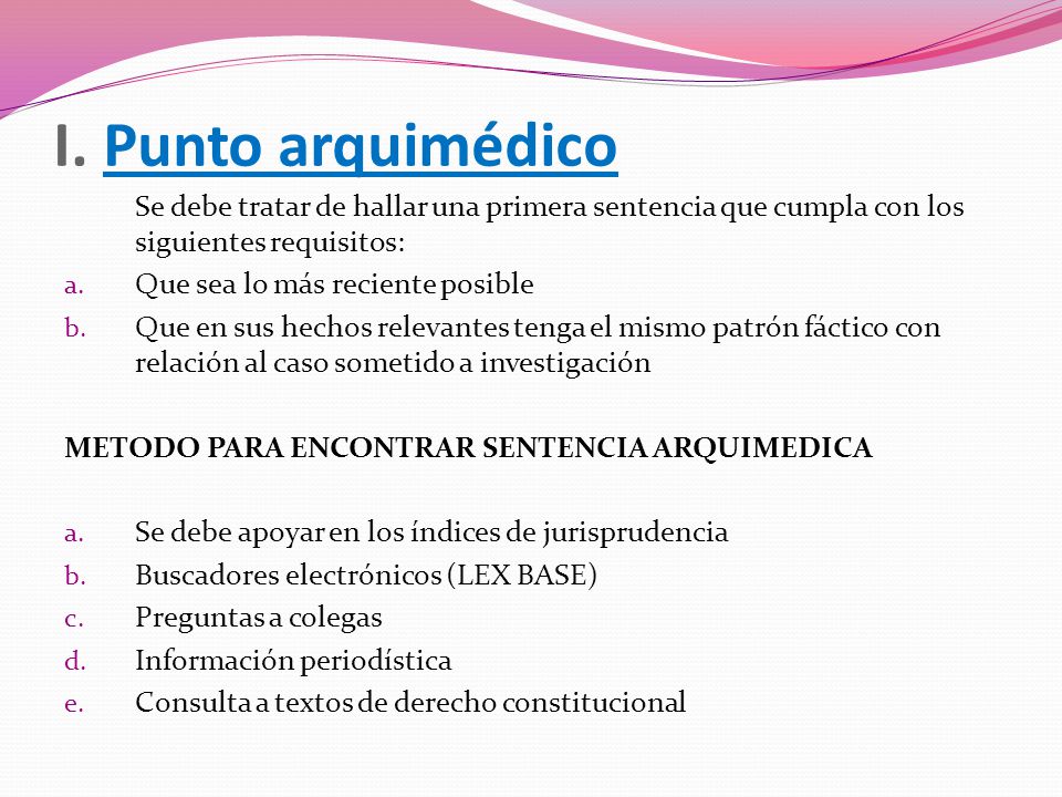 I. Punto arquimédico Se debe tratar de hallar una primera sentencia que cumpla con los siguientes requisitos: