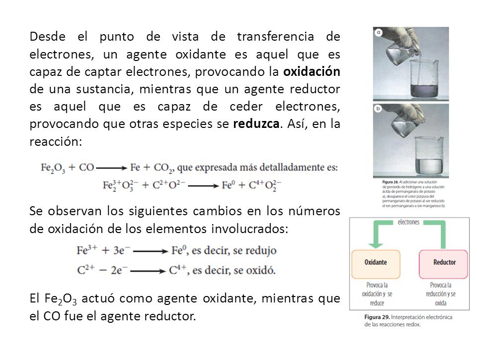 Desde el punto de vista de transferencia de electrones, un agente oxidante es aquel que es capaz de captar electrones, provocando la oxidación de una sustancia, mientras que un agente reductor es aquel que es capaz de ceder electrones, provocando que otras especies se reduzca. Así, en la reacción: