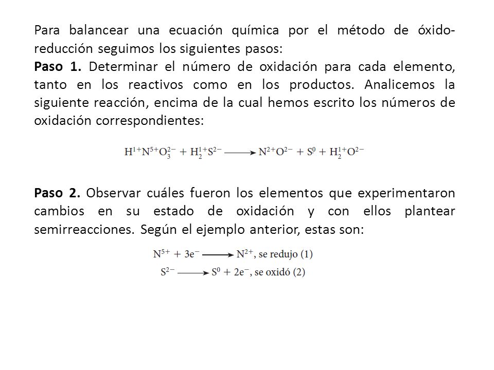Para balancear una ecuación química por el método de óxido-reducción seguimos los siguientes pasos: