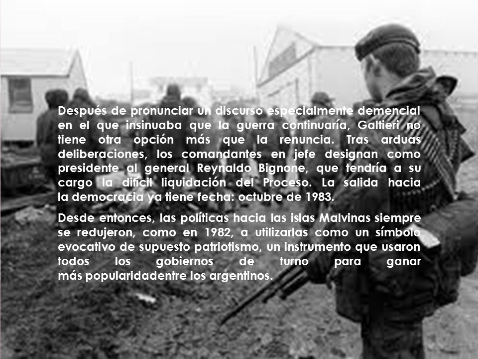 Después de pronunciar un discurso especialmente demencial en el que insinuaba que la guerra continuaría, Galtieri no tiene otra opción más que la renuncia.