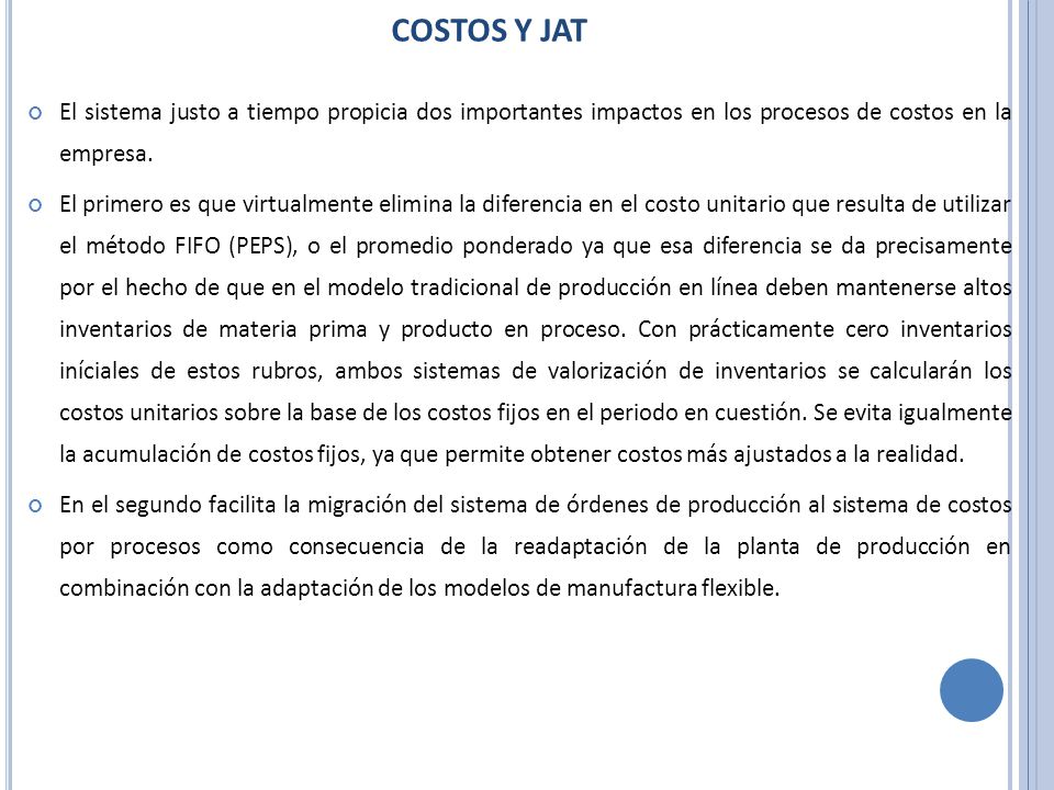 COSTOS Y JAT El sistema justo a tiempo propicia dos importantes impactos en los procesos de costos en la empresa.