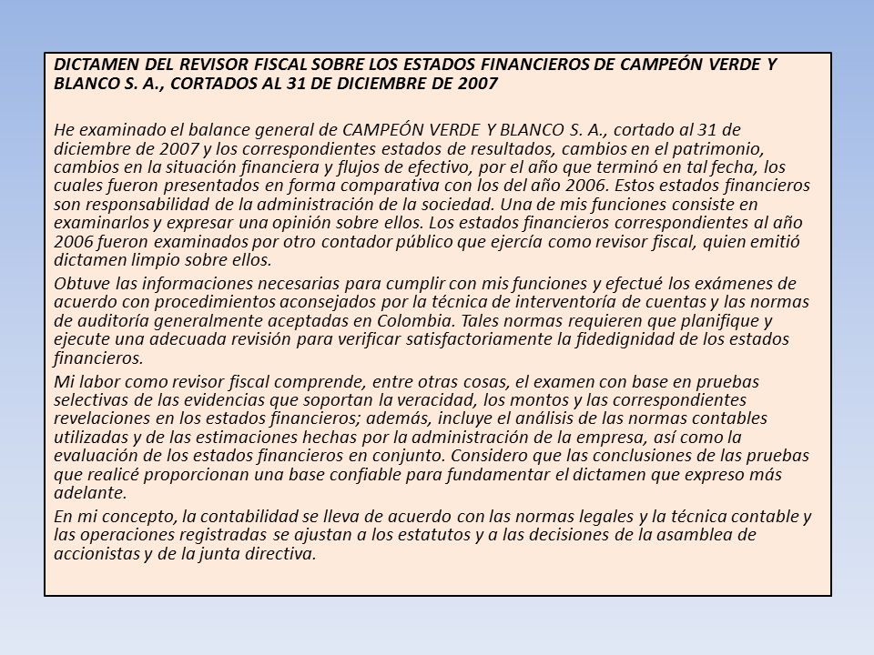 DICTAMEN DEL REVISOR FISCAL SOBRE LOS ESTADOS FINANCIEROS DE CAMPEÓN VERDE Y BLANCO S. A., CORTADOS AL 31 DE DICIEMBRE DE 2007