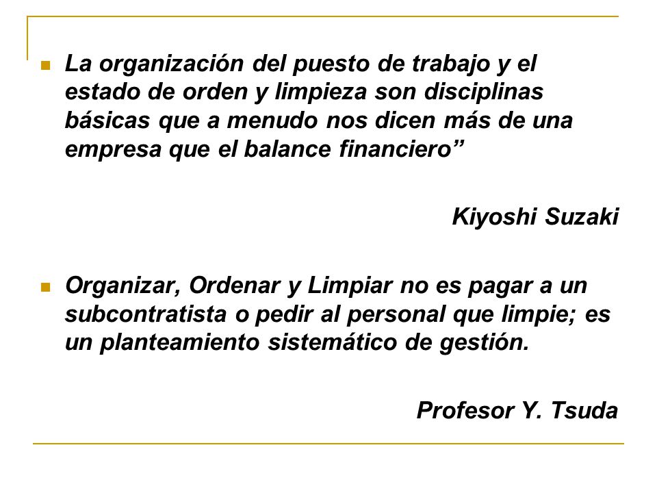 La organización del puesto de trabajo y el estado de orden y limpieza son disciplinas básicas que a menudo nos dicen más de una empresa que el balance financiero