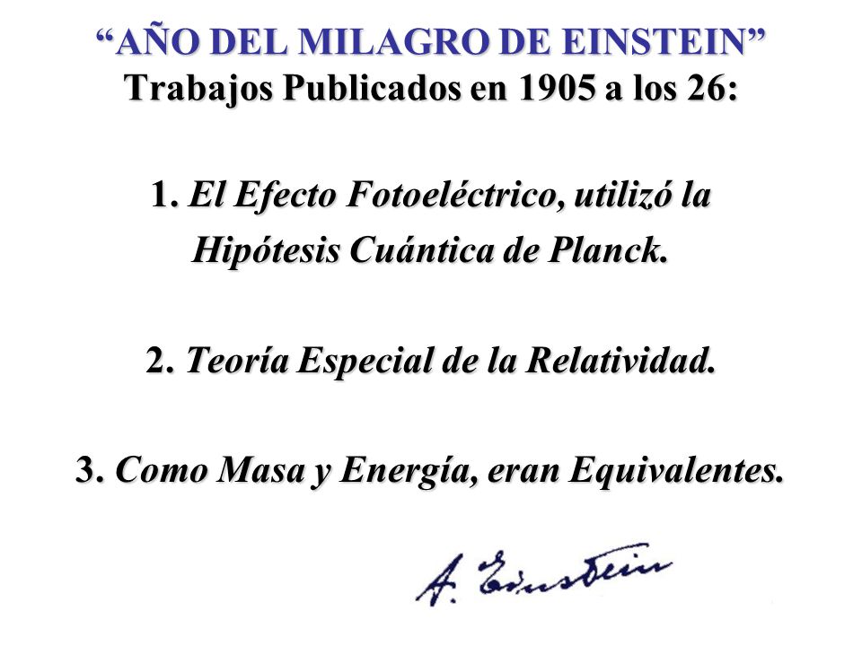 AÑO DEL MILAGRO DE EINSTEIN Trabajos Publicados en 1905 a los 26:
