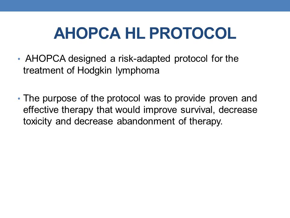 AHOPCA HL PROTOCOL AHOPCA designed a risk-adapted protocol for the treatment of Hodgkin lymphoma.