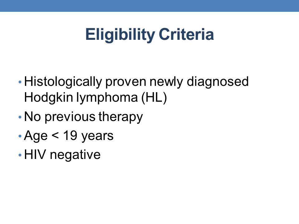 Eligibility Criteria Histologically proven newly diagnosed Hodgkin lymphoma (HL) No previous therapy.