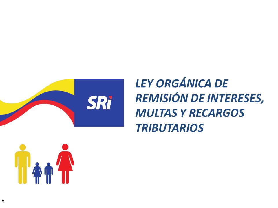LEY ORGÁNICA DE REMISIÓN DE INTERESES, MULTAS Y RECARGOS TRIBUTARIOS