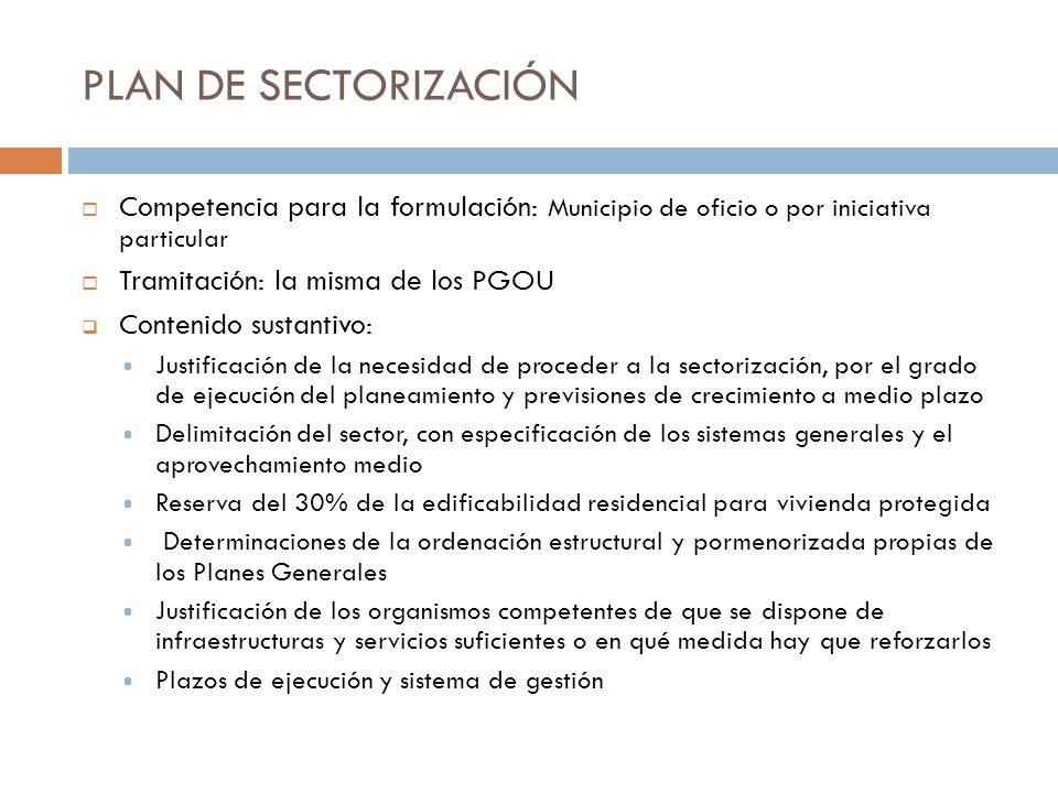 PLAN DE SECTORIZACIÓN Competencia para la formulación: Municipio de oficio o por iniciativa particular.