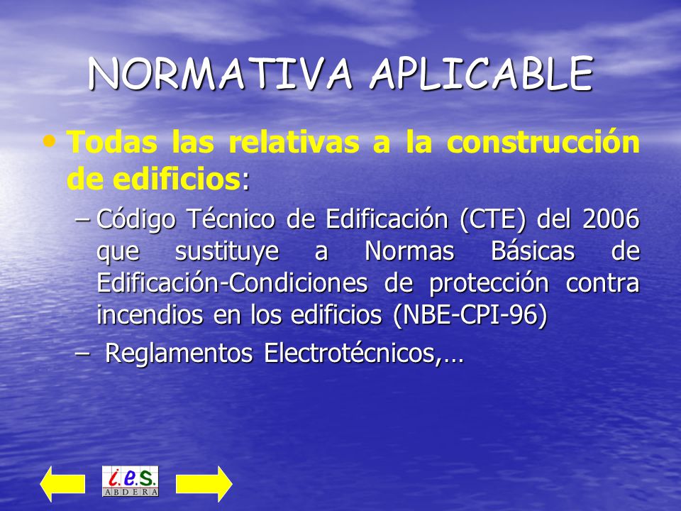 NORMATIVA APLICABLE Todas las relativas a la construcción de edificios: