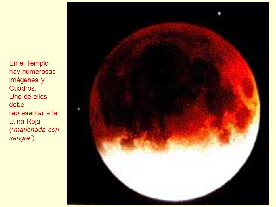 En el Templo hay numerosas. imágenes y. Cuadros. Uno de ellos. debe. representar a la. Luna Roja.