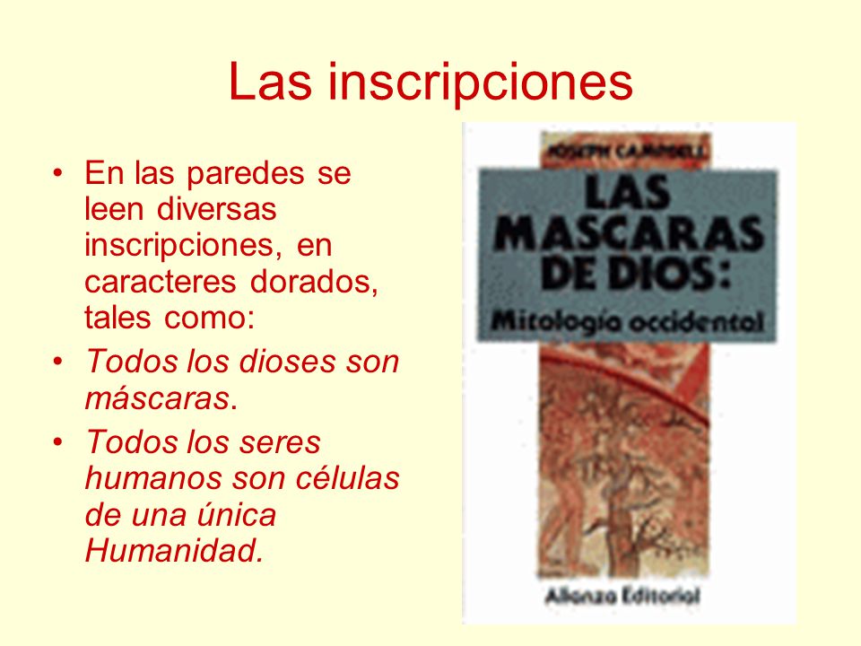 Las inscripciones En las paredes se leen diversas inscripciones, en caracteres dorados, tales como: