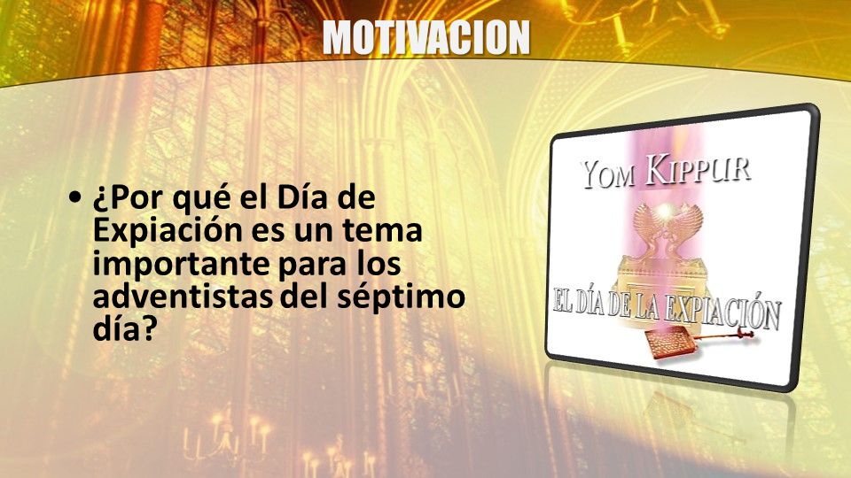 MOTIVACION ¿Por qué el Día de Expiación es un tema importante para los adventistas del séptimo día