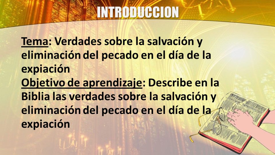 INTRODUCCION Tema: Verdades sobre la salvación y eliminación del pecado en el día de la expiación.