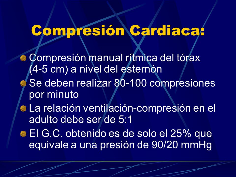 Compresión Cardiaca: Compresión manual rítmica del tórax (4-5 cm) a nivel del esternón. Se deben realizar compresiones por minuto.