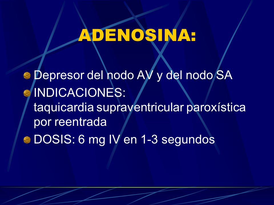 ADENOSINA: Depresor del nodo AV y del nodo SA
