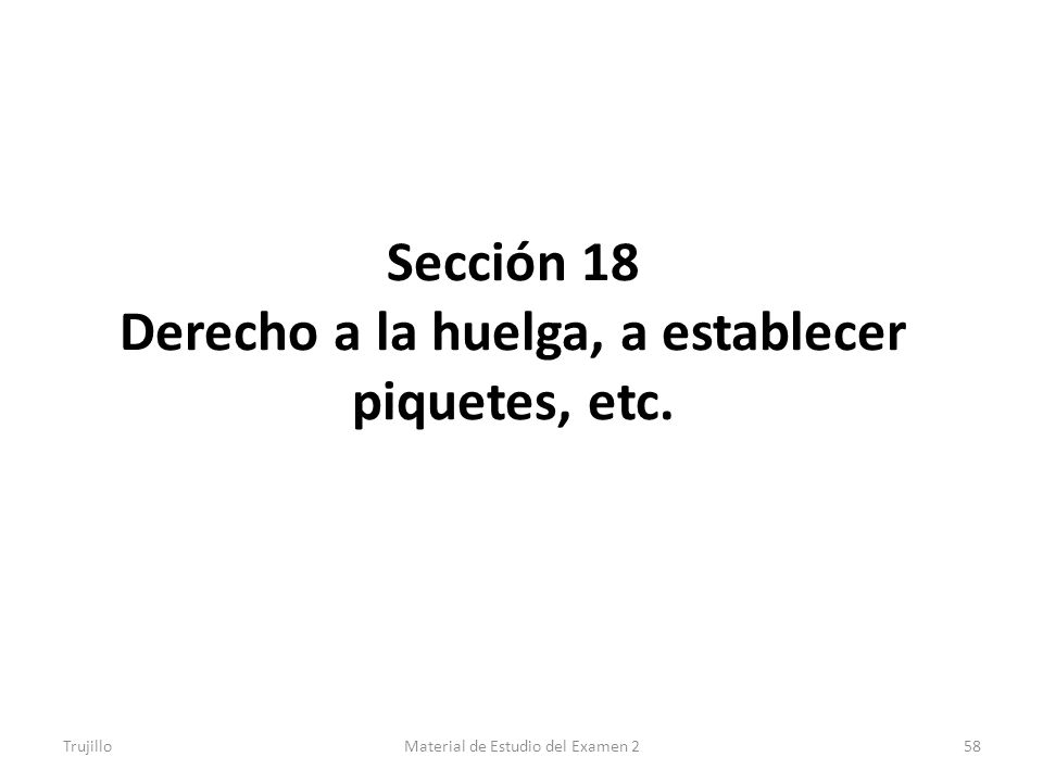 Sección 18 Derecho a la huelga, a establecer piquetes, etc.