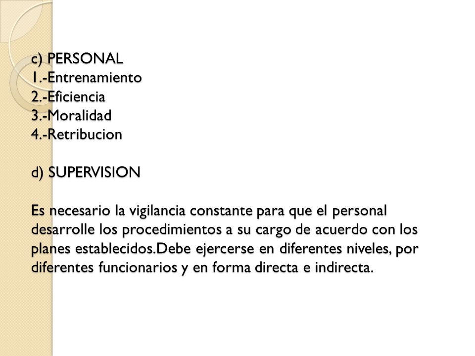 c) PERSONAL 1. -Entrenamiento 2. -Eficiencia 3. -Moralidad 4